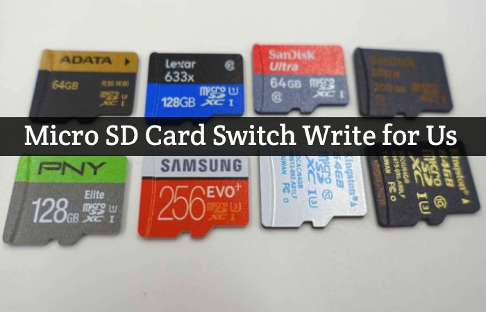 Micro SD Card Switch Write for Us, Guest Post, Contribute, and Submit Post