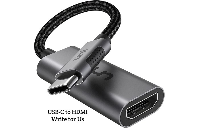 USB-C to HDMI Write for Us, Guest Posting, Contribute, and Submit Post
