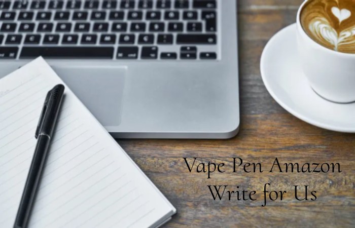 Why Write for Wikitech Blog – Vape Pen Amazon Write for Us